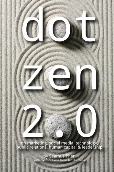 Dot Zen 2.0 - On Marketing, Social Media, Technology, Public Relations, Human Capital & Leadership